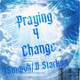 Praying 4 change (feat. D Starks)