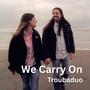We Carry On