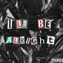 I'll Be Alright (Ft. DA KKID) [Explicit]