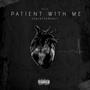 Patient With Me (feat. Raja) (Explicit)