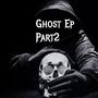 Ghost Ep Part2