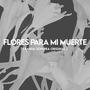 FLORES PARA MI MUERTE (Banda Sonora Original)