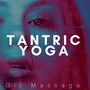 Tantric Yoga: Oil Massage, Sensual New Age Music, Love Making, Erotic Massage, Kama Sutra