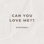 Can You Love Me? (Explicit)