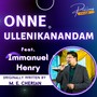 Onne Ullenikanandam (feat. Immanuel Henry)