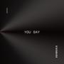 You Say (Explicit)