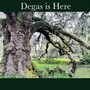 Degas is Here (feat. Eric Laws)