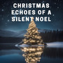 Christmas Echoes of a Silent Noel