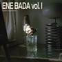 Ene bada Vol. I