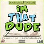 Im That Dude (feat. RNB Base) [Explicit]