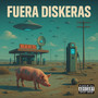 Fuera Diskeras (Explicit)