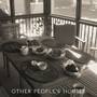 Other People's Houses (Explicit)