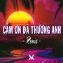 Cảm Ơn Đã Thương Anh (Remix)