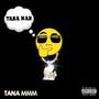 Tana Man (Explicit)