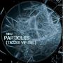 Particles (feat. SIKU) [VIP EDIT]