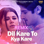 Dil Kare To Kya Kare (DJ Star Remix)