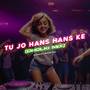 Tu Jo Hans Hans Ke (Dholki Mix)