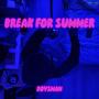 BREAK FOR SUMMER (Explicit)