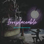 Irreplaceable (feat. JudahThaLion)