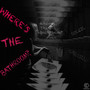 Where's the Bathroom? (Explicit)