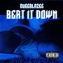 Beat It Down (Explicit)