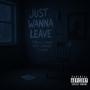 JUST WANNA LEAVE (feat. SiNa, J-Rush, Iceman, J-Dubb & Merk ) [Explicit]