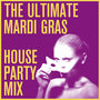 The Ultimate Mardi Gras House Party Mix