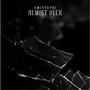 Almost over (Explicit)