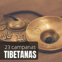 23 Campanas Tibetanas - Música Inspiración Tradicional del Tibet Sanación y Armonización Chakras