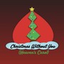 Christmas Without You (Heaven’s Carol)