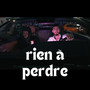 Rien À Perdre (Explicit)