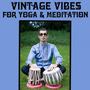 Vintage Vibes for Yoga & Meditation