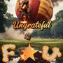 Ungrateful (Explicit)