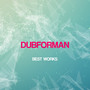 Dubforman Best Works