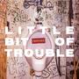 Little Bit Of Trouble EP