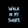 Walk in My Shoes