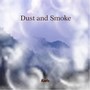 Dust and Smoke