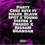 Party (feat. Chez Bete, Killer Blavk Spot, Young Pisten, Thabzo & Bigsam Ugandan) [Explicit]