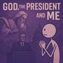 God, the President, and Me