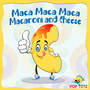 Maca Maca Maca Macaroni and Cheese