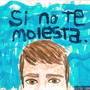 Si No Te Molesta (Explicit)