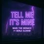 TELL ME ITS MINE (feat. BENJI ELOHIM) [Explicit]