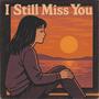 I Still Miss You