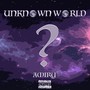 Unknown World (Explicit)