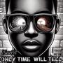 Only Time Will Tell (Explicit)