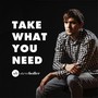 Take What You Need