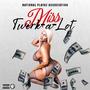 Miss Twerk-a-Lot (feat. Riverman & NPA Rok) [Explicit]