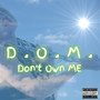 D.O.M. Don't Own Me (Single) [Explicit]