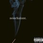 Nonchalant (Explicit)