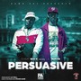 Persuasive (feat. Lil Wayz) [Explicit]